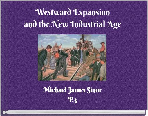 Westward Expansion and the New Industrial Age