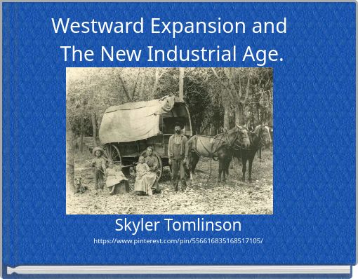 Westward Expansion and The New Industrial Age.