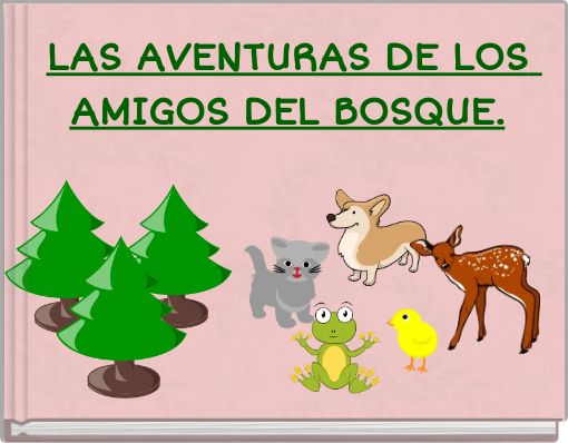 LAS AVENTURAS DE LOS AMIGOS DEL BOSQUE.