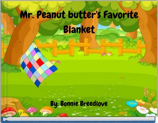 Mr. Peanut butter's Favorite Blanket