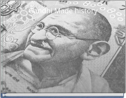 Gandhi Made history
