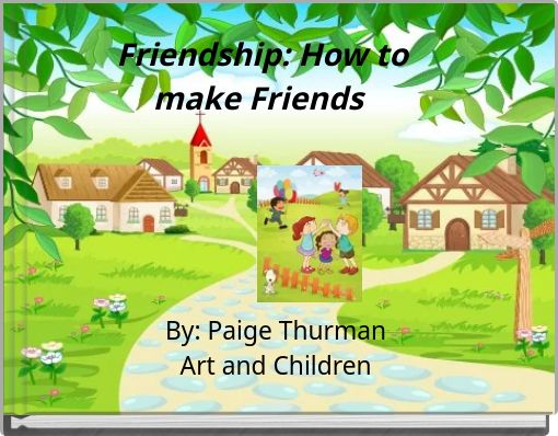 Friendship: How to make Friends