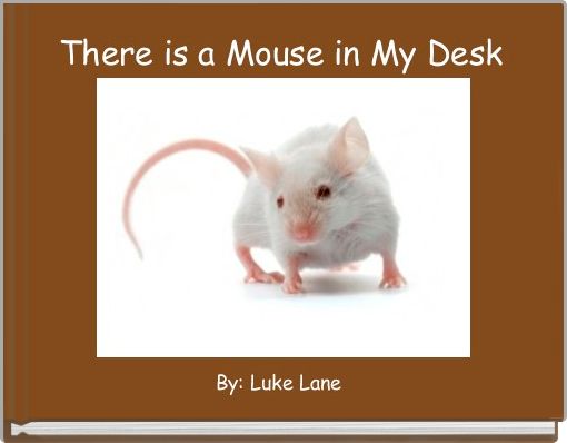 Book Cover for: There is a Mouse in My Desk 