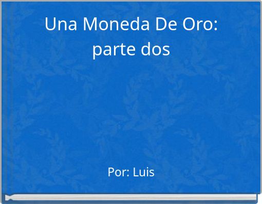Una Moneda De Oro: parte dos