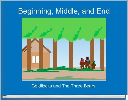 Beginning, Middle, and End