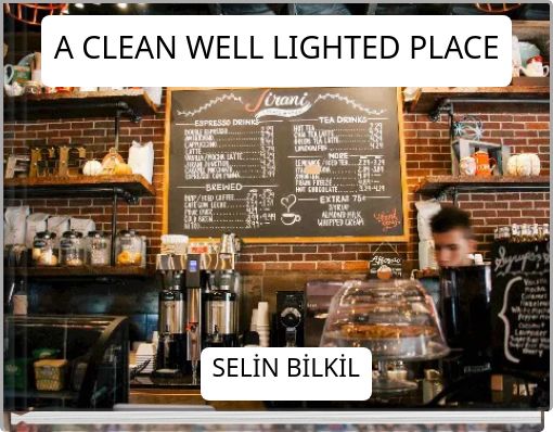 A CLEAN WELL LIGHTED PLACE