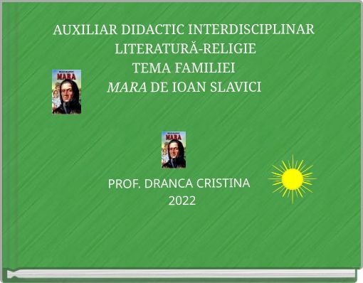 AUXILIAR DIDACTIC INTERDISCIPLINAR LITERATURĂ-RELIGIE TEMA FAMILIEI MARA DE IOAN SLAVICI