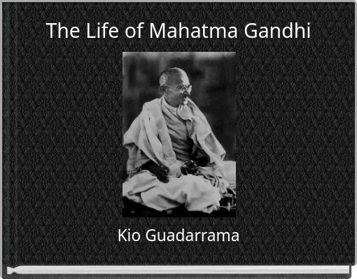 The Life of Mahatma Gandhi