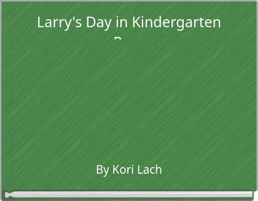 Larry's Day in Kindergarten Prep