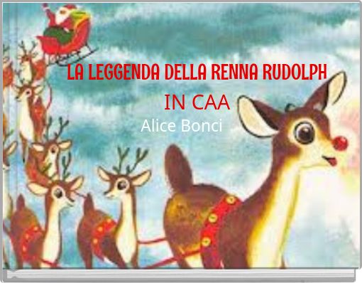 LA LEGGENDA DELLA RENNA RUDOLPH IN CAA