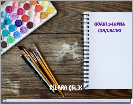 G&Ouml;KKUŞAĞININ &Ccedil;O&Ccedil;UKLARI
