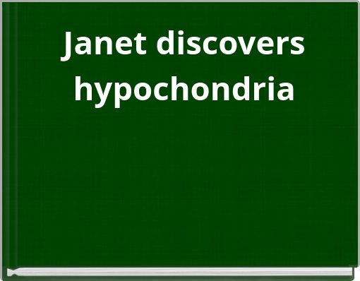 Janet discovers hypochondria