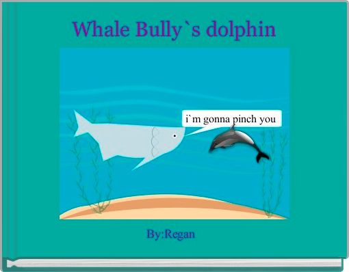 Front cover of ' Whale Bully`s dolphin ' 