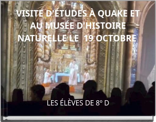 VISITE D'ÉTUDES À QUAKE ET AU MUSÉE D'HISTOIRE NATURELLE LE 19 OCTOBRE