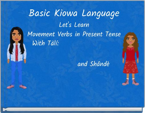 Basic Kiowa Language Let's Learn Movement Verbs in Present Tense With Tàlí: and Shândè