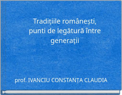 Tradițiile românești, punti de legătură între generații