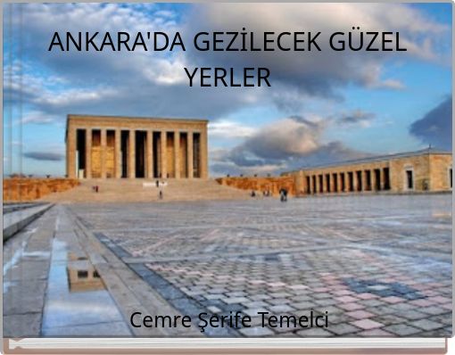 ANKARA'DA GEZİLECEK G&Uuml;ZEL YERLER