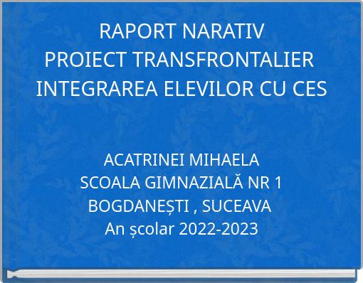 RAPORT NARATIV PROIECT TRANSFRONTALIER INTEGRAREA ELEVILOR CU CES