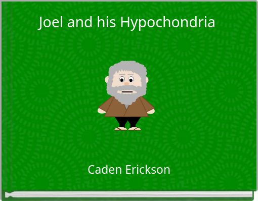 Joel and his Hypochondria