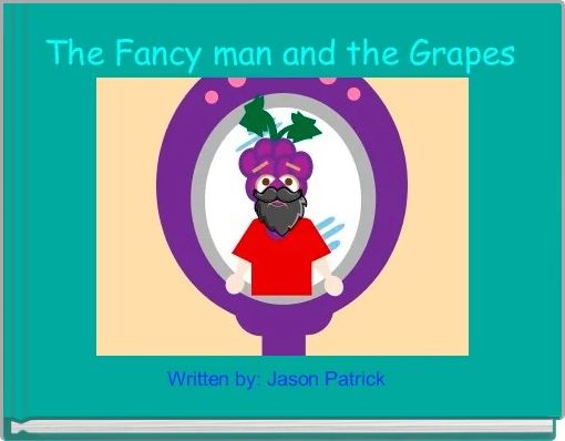 The Fancy man and the Grapes