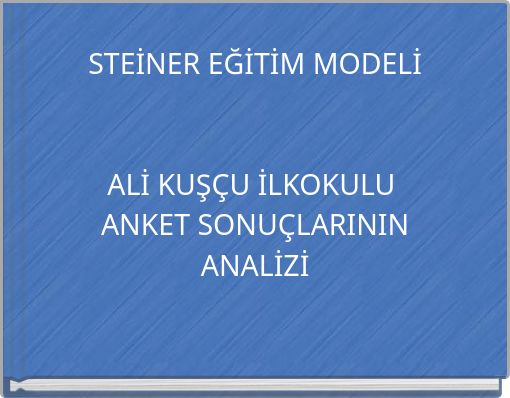STEİNER EĞİTİM MODELİ ALİ KUŞÇU İLKOKULU ANKET SONUÇLARININ ANALİZİ