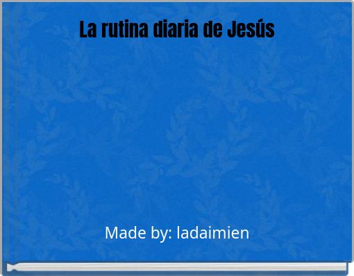 La rutina diaria de Jesús