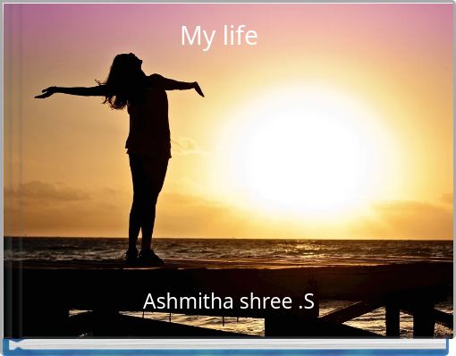 My life