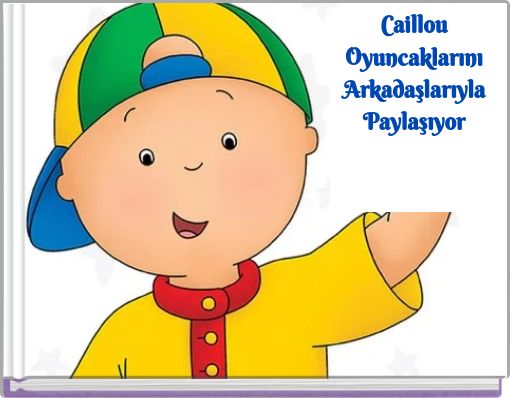 Caillou Oyuncaklarını Arkadaşlarıyla Paylaşıyor