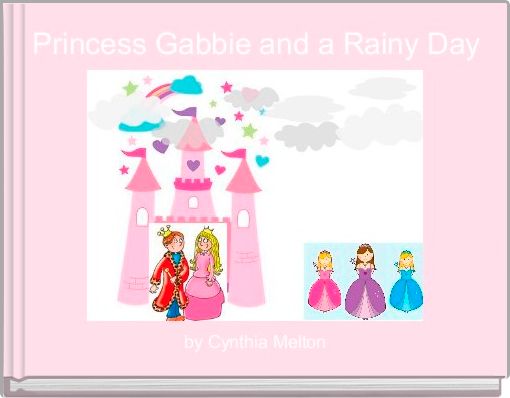 Princess Gabbie and a Rainy Day 