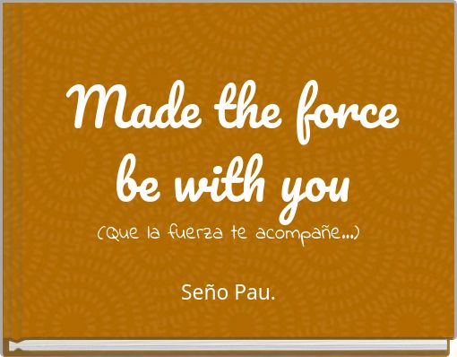 Made the force be with you