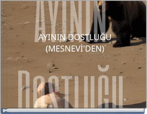 AYININ DOSTLUĞU (MESNEVİ'DEN)