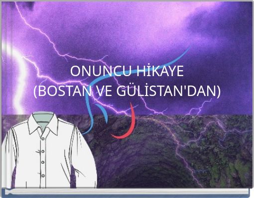 ONUNCU HİKAYE (BOSTAN VE GÜLİSTAN'DAN)