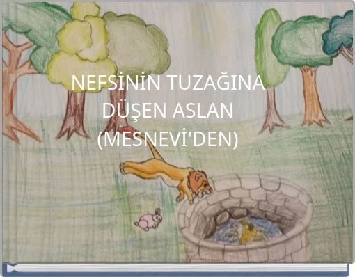 NEFSİNİN TUZAĞINA DÜŞEN ASLAN (MESNEVİ'DEN)