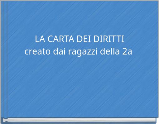 LA CARTA DEI DIRITTI creato dai ragazzi della 2a