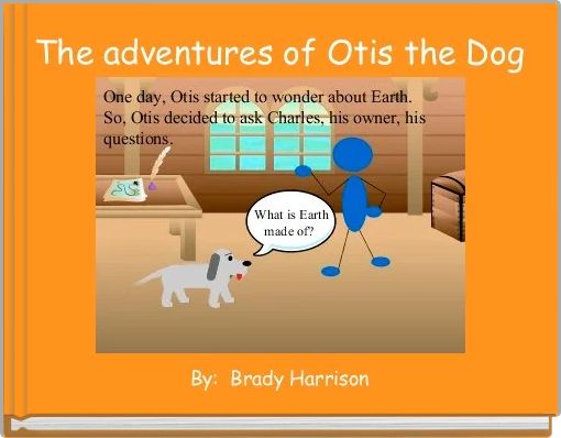 The adventures of Otis the Dog