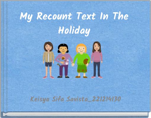 My Recount Text In The Holiday