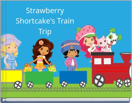 Strawberry Shortcake's Train Trip