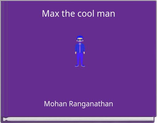 Max the cool man
