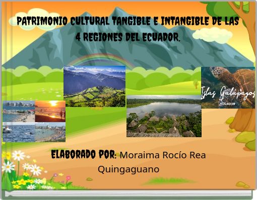 PATRIMONIO CULTURAL TANGIBLE E INTANGIBLE DE LAS 4 REGIONES DEL ECUADOR.