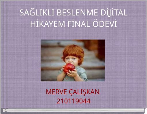 SAĞLIKLI BESLENME DİJİTAL HİKAYEM FİNAL ÖDEVİ
