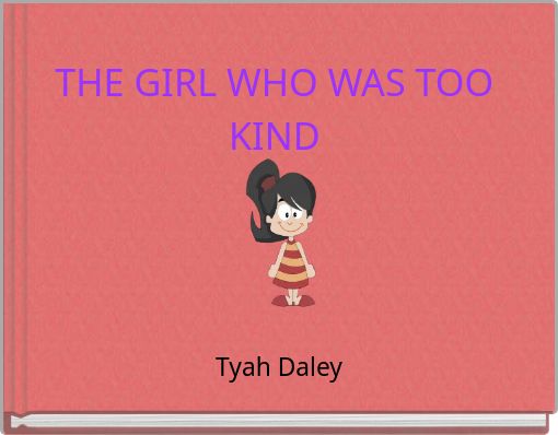 THE GIRL WHO WAS TOO KIND