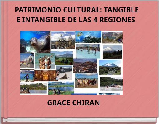 PATRIMONIO CULTURAL: TANGIBLE E INTANGIBLE DE LAS 4 REGIONES