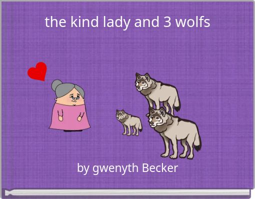 the kind lady and 3 wolfs