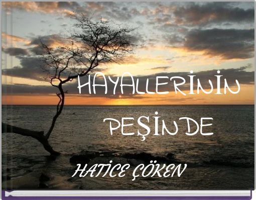 HAYALLERİNİN PEŞİNDE