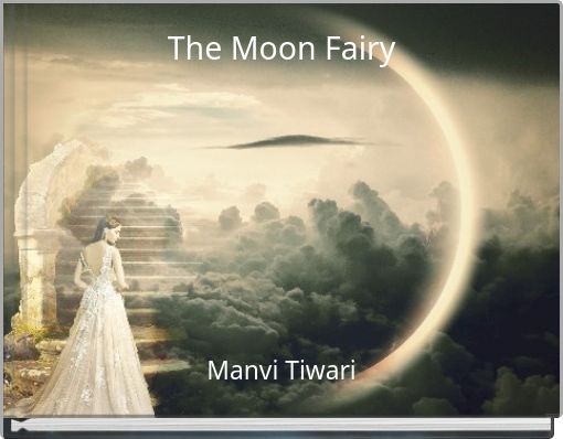 "The Moon Fairy" - Free stories online. Create books for kids | StoryJumper