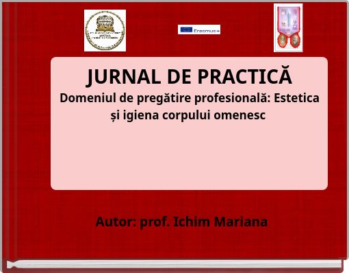 JURNAL DE PRACTICĂ Domeniul de pregătire profesională: Estetica și igiena corpului omenesc