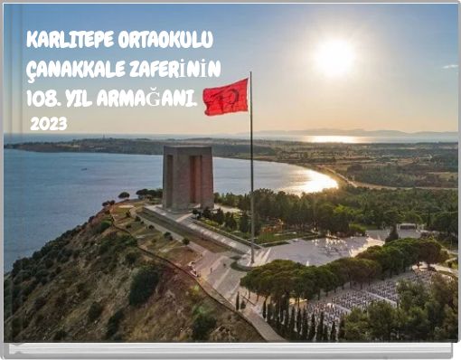 KARLITEPE ORTAOKULU ÇANAKKALE ZAFERİNİN 108. YIL ARMAĞANI. 2023