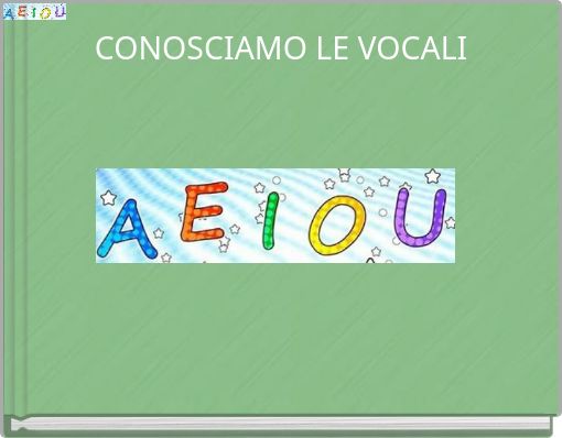 CONOSCIAMO LE VOCALI