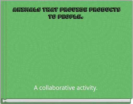 Animals that provide products to people.