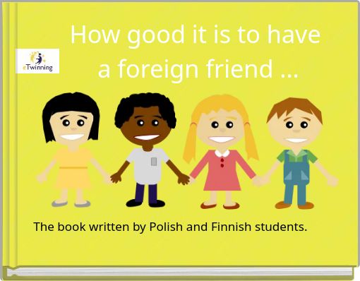 How good it is to have a foreign friend ...